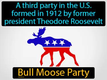 Bull Moose Party Simple Definition
