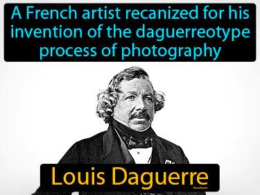 Louis Daguerre Simple Definition