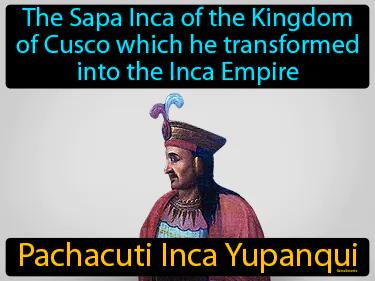 Pachacuti Inca Yupanqui Simple Definition