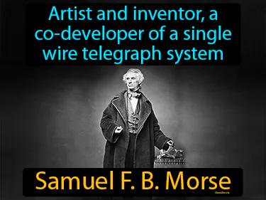 Samuel F B Morse Simple Definition