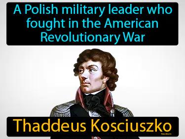 Thaddeus  Kosciuszko Simple Definition