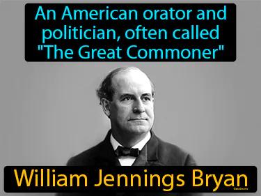 William Jennings Bryan Simple Definition