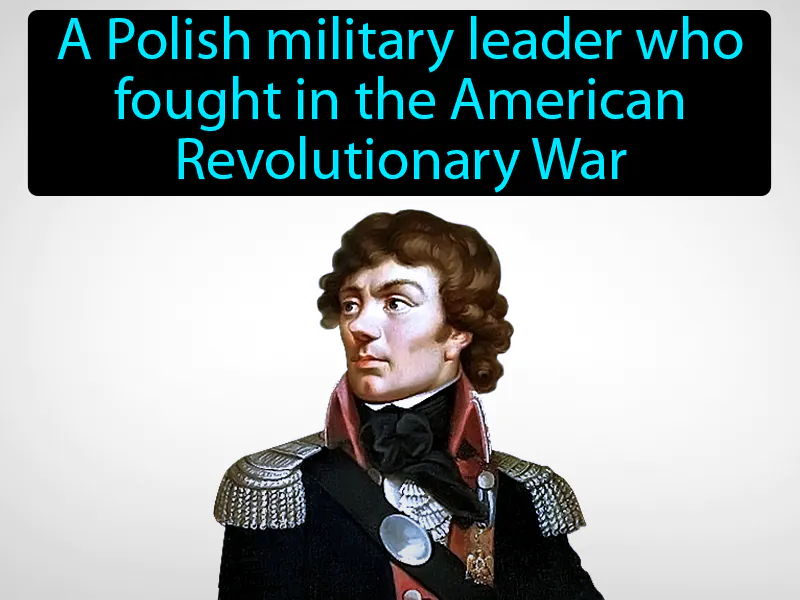 Thaddeus  Kosciuszko Definition