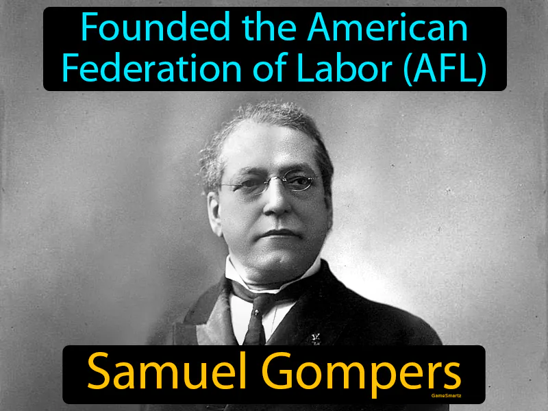 Samuel Gompers Definition Samuel Gompers Definition