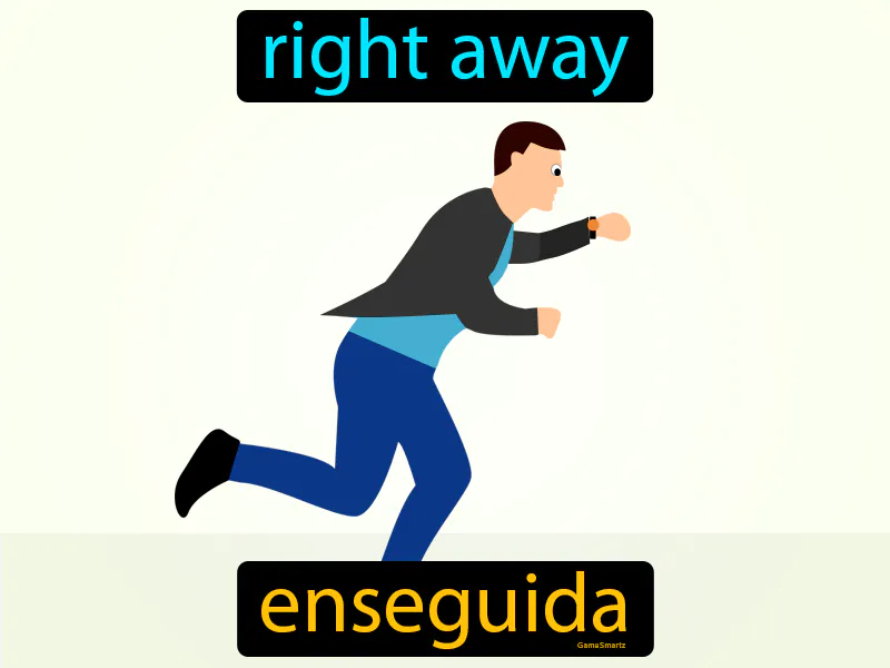 Enseguida Definition Enseguida Definition